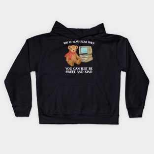 Why Be Mean Online, When You Can Just Be Sweet And Kind, Internet Bear Funny Kids Hoodie